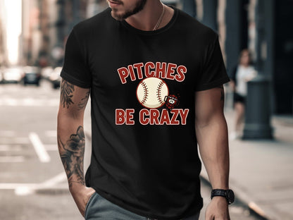 Pitches Be Crazy Funny Baseball T-Shirt