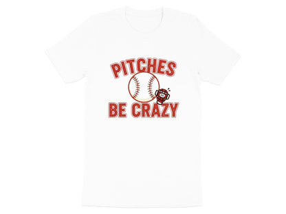 Pitches Be Crazy Funny Baseball T-Shirt
