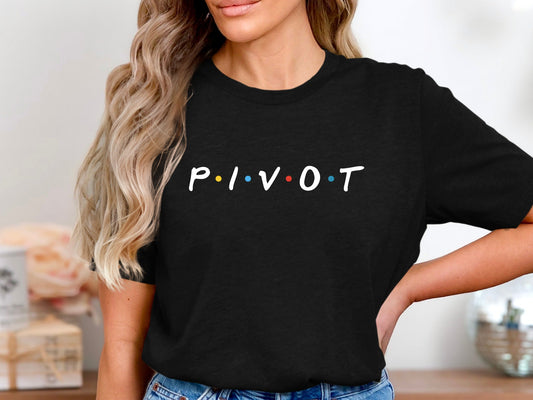 Pivot Classic Sitcom Style Novelty Typography Tee