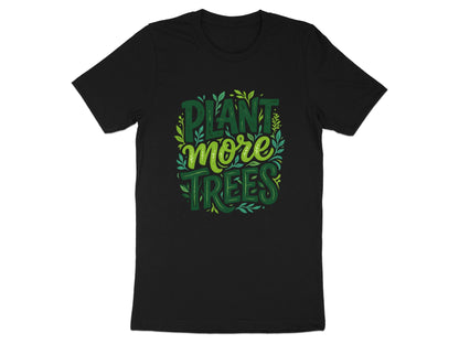 Plant More Trees Environmental Advocacy Tee
