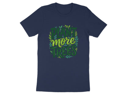Plant More Trees Environmental Advocacy Tee