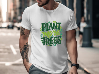 Plant More Trees Environmental Advocacy Tee