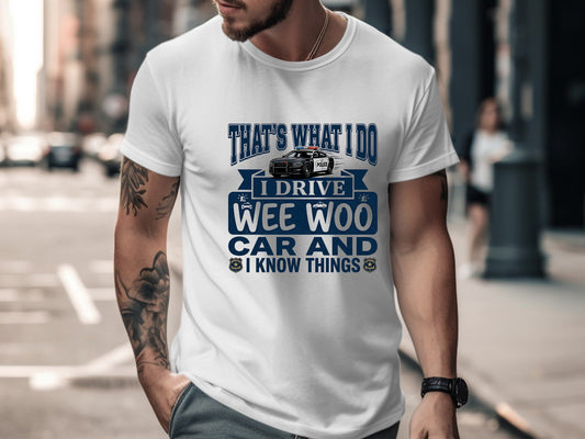 I Drive Wee Woo Car T-Shirt - Funny Police Quote Tee
