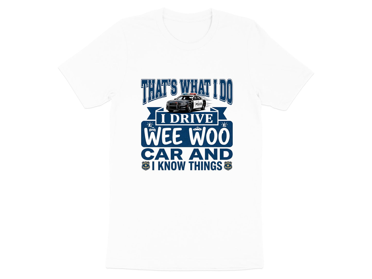 I Drive Wee Woo Car T-Shirt - Funny Police Quote Tee