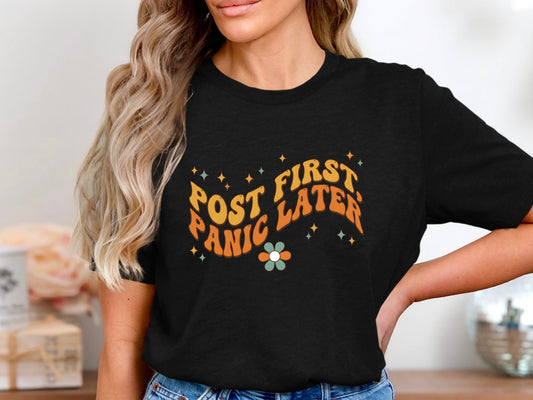 Post First Panic Later T-Shirt - Social Media Manager Humour Tee
