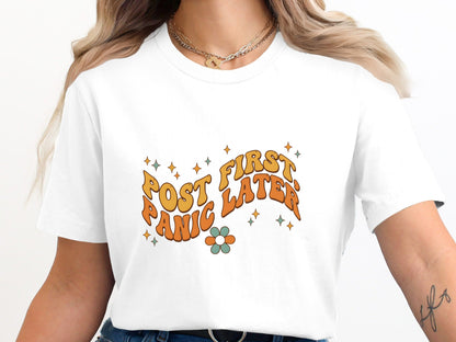 Post First Panic Later T-Shirt - Social Media Manager Humour Tee