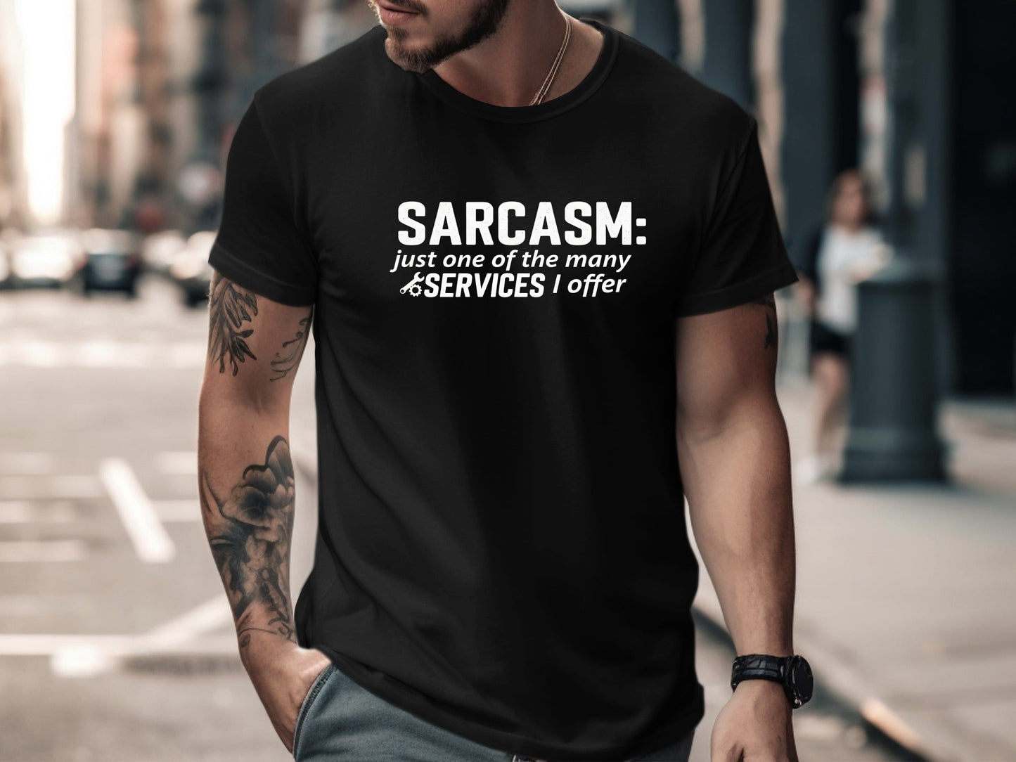 Sarcasm: Just One Of The Many Services I Offer Tee