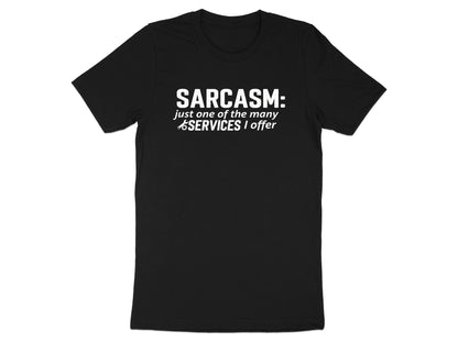 Sarcasm: Just One Of The Many Services I Offer Tee