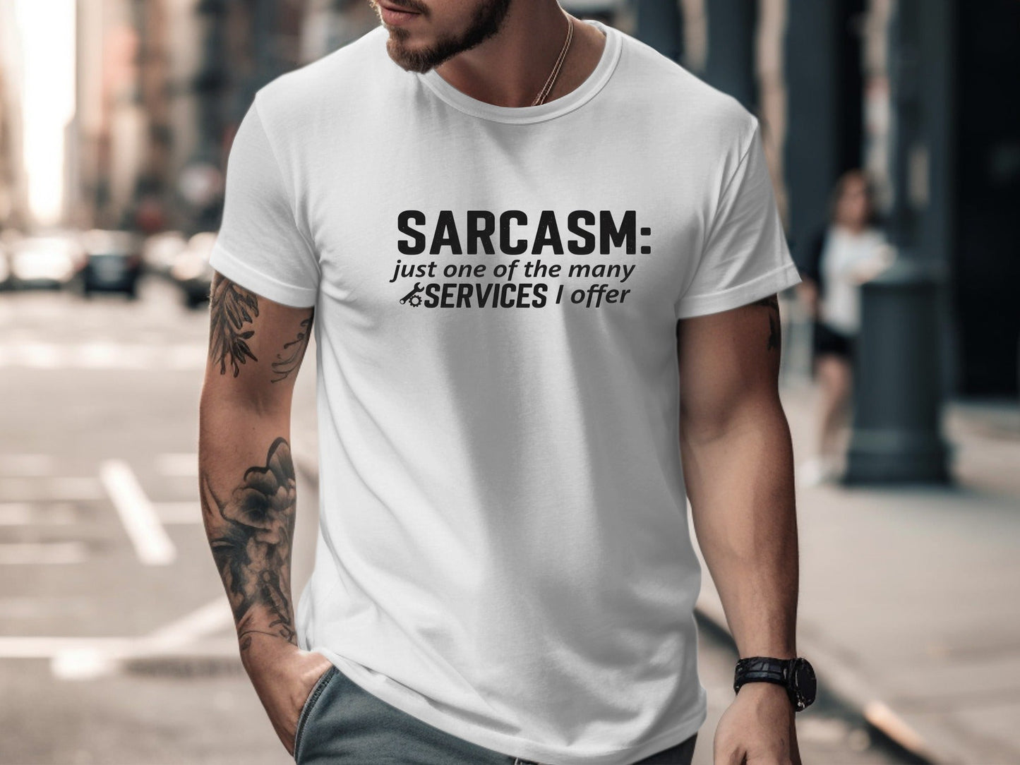 Sarcasm: Just One Of The Many Services I Offer Tee