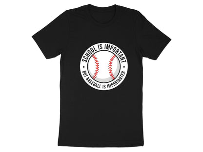 School Is Important But Baseball Is Importanter Tee