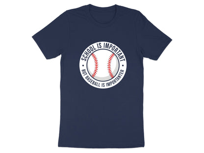School Is Important But Baseball Is Importanter Tee