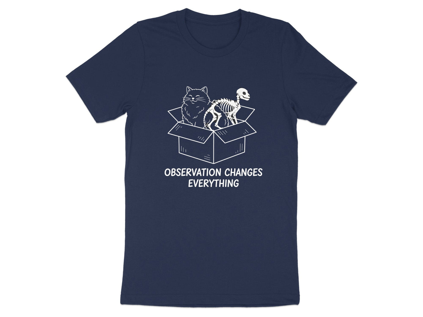 Schrödinger's Cat Observation Changes Everything Tee