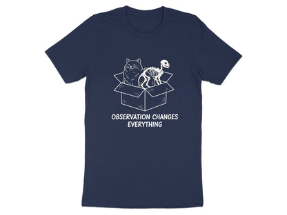 Schrödinger's Cat Observation Changes Everything Tee