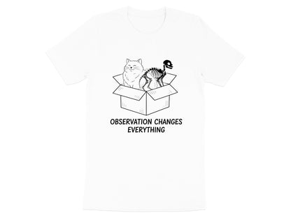 Schrödinger's Cat Observation Changes Everything Tee