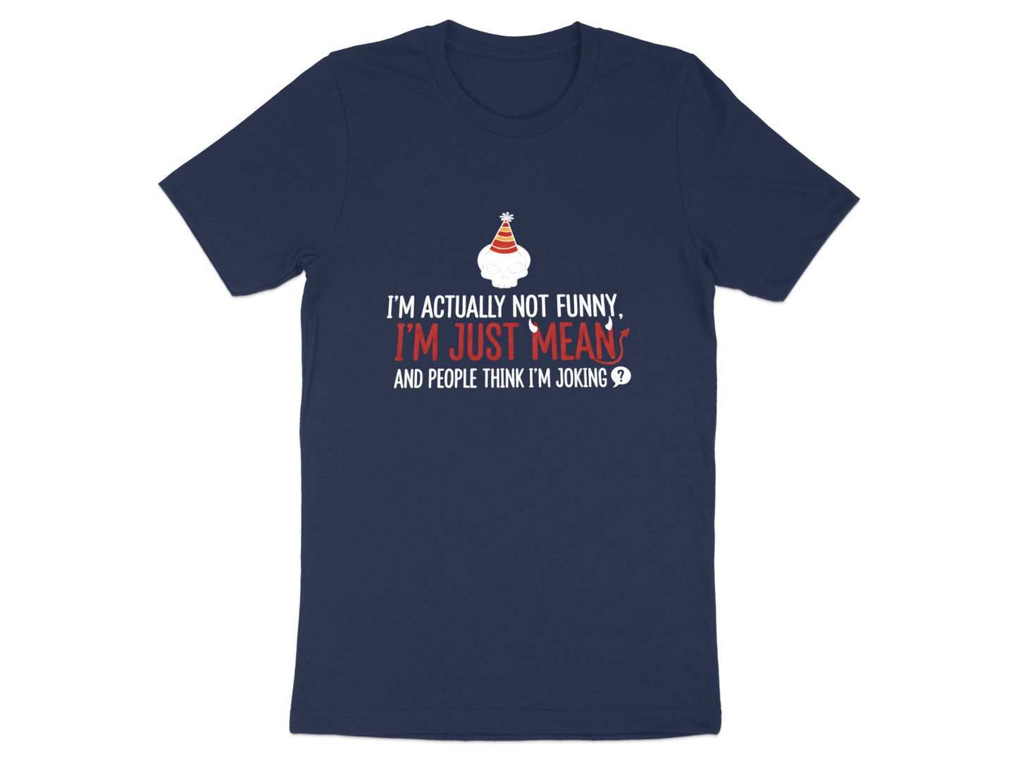 I'm Not Funny I'm Just Mean Skull T-Shirt