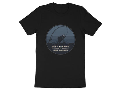 Less Yapping More Snagging Funny Fishing T-Shirt