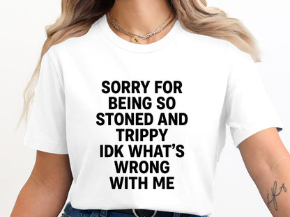 Sorry For Being So Stoned and Trippy Graphic Tee