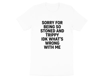 Sorry For Being So Stoned and Trippy Graphic Tee