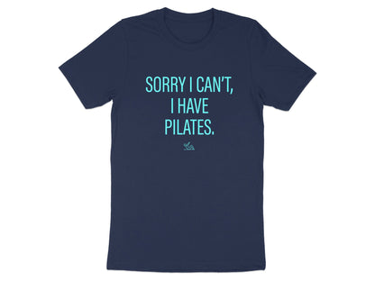 Sorry I Can't I Have Pilates T-Shirt