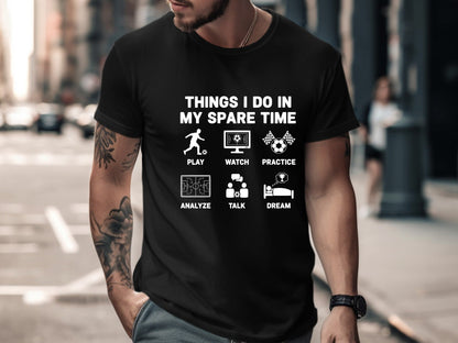 Things I Do In My Spare Time Soccer T-Shirt