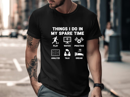 Things I Do In My Spare Time Soccer T-Shirt