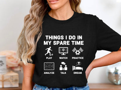 Things I Do In My Spare Time Soccer T-Shirt