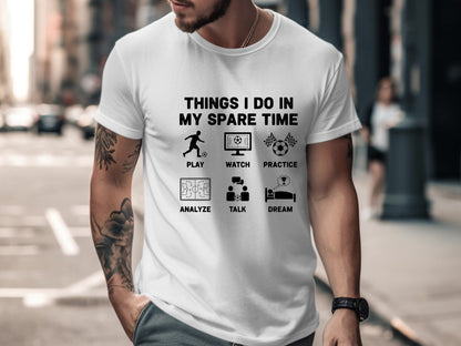 Things I Do In My Spare Time Soccer T-Shirt