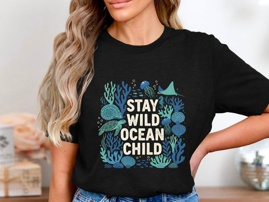 Stay Wild Ocean Child T-Shirt | Marine Life Coral Reef Tee