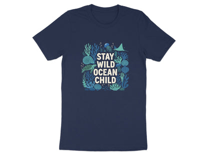 Stay Wild Ocean Child T-Shirt | Marine Life Coral Reef Tee