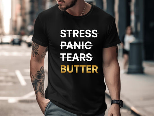 Stress Panic Tears Butter T-Shirt - Funny Baker & Pastry Chef Tee