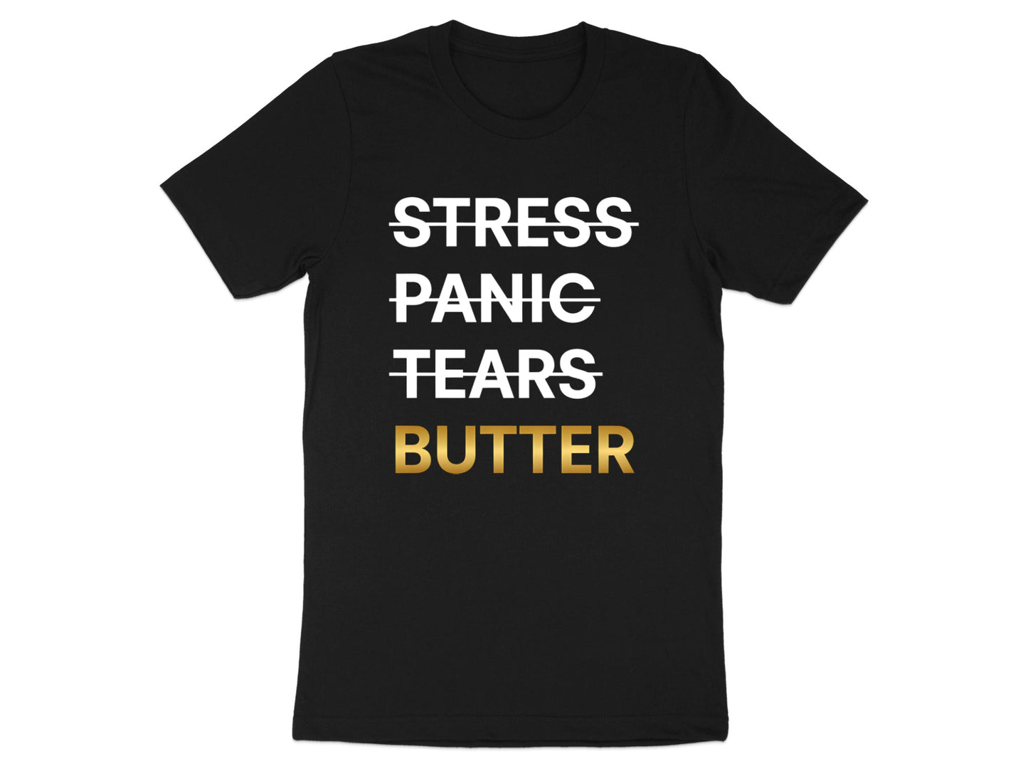 Stress Panic Tears Butter T-Shirt - Funny Baker & Pastry Chef Tee