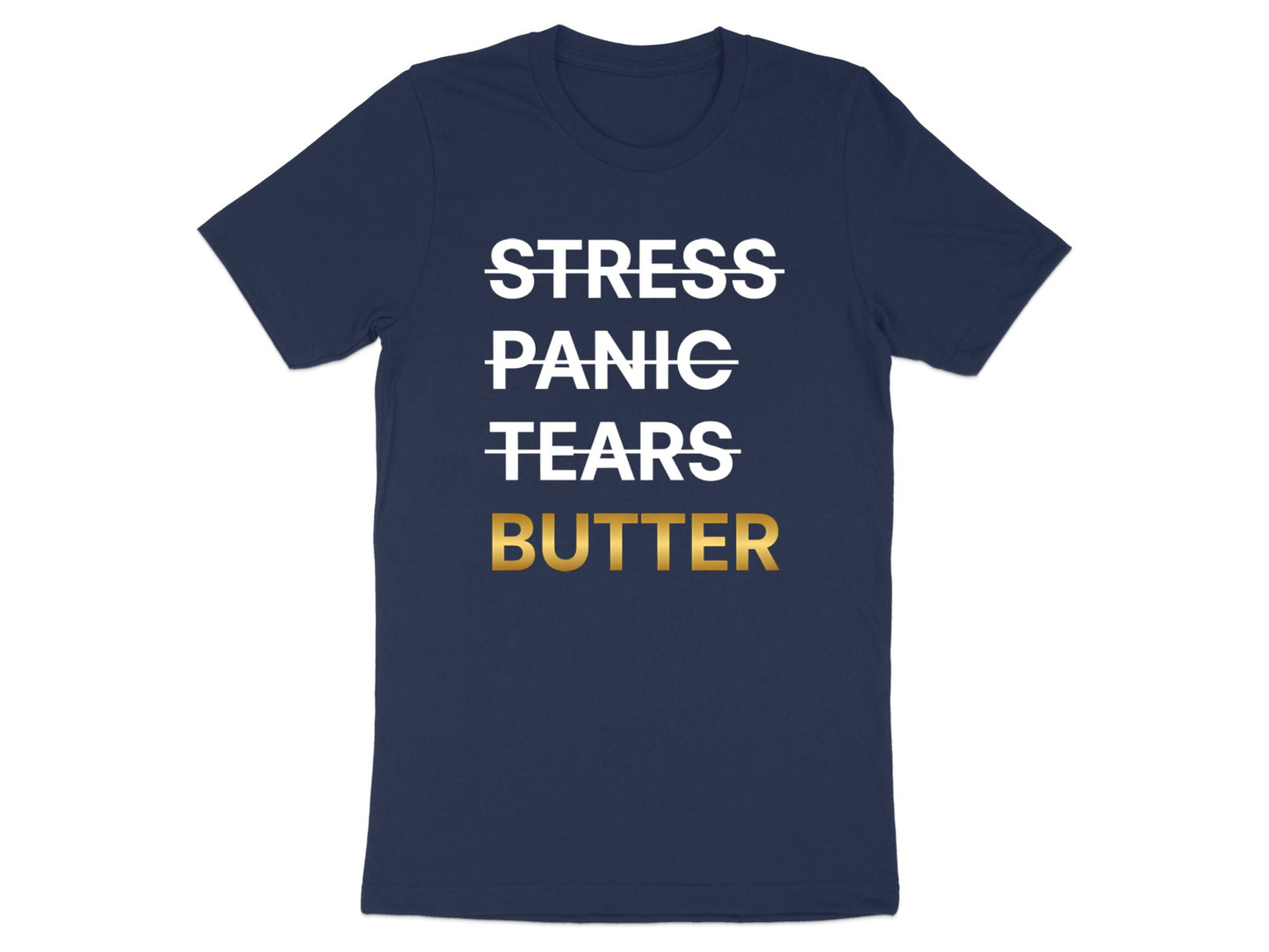 Stress Panic Tears Butter T-Shirt - Funny Baker & Pastry Chef Tee
