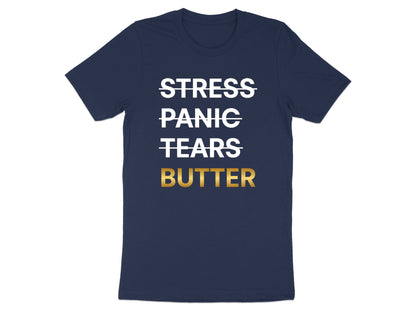 Stress Panic Tears Butter T-Shirt - Funny Baker & Pastry Chef Tee