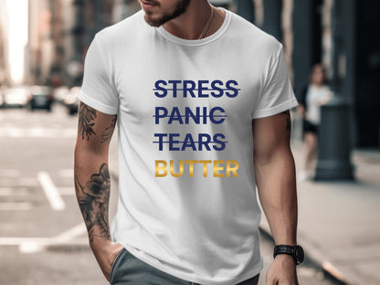 Stress Panic Tears Butter T-Shirt - Funny Baker & Pastry Chef Tee