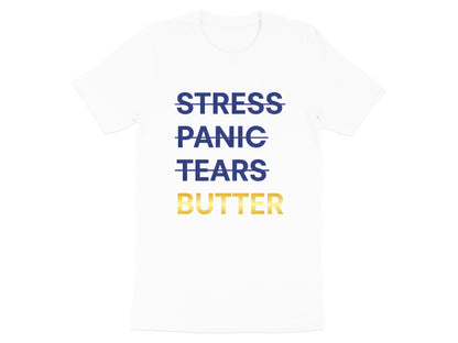 Stress Panic Tears Butter T-Shirt - Funny Baker & Pastry Chef Tee