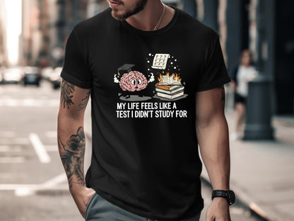 Life Feels Like A Test I Didn't Study For Tee