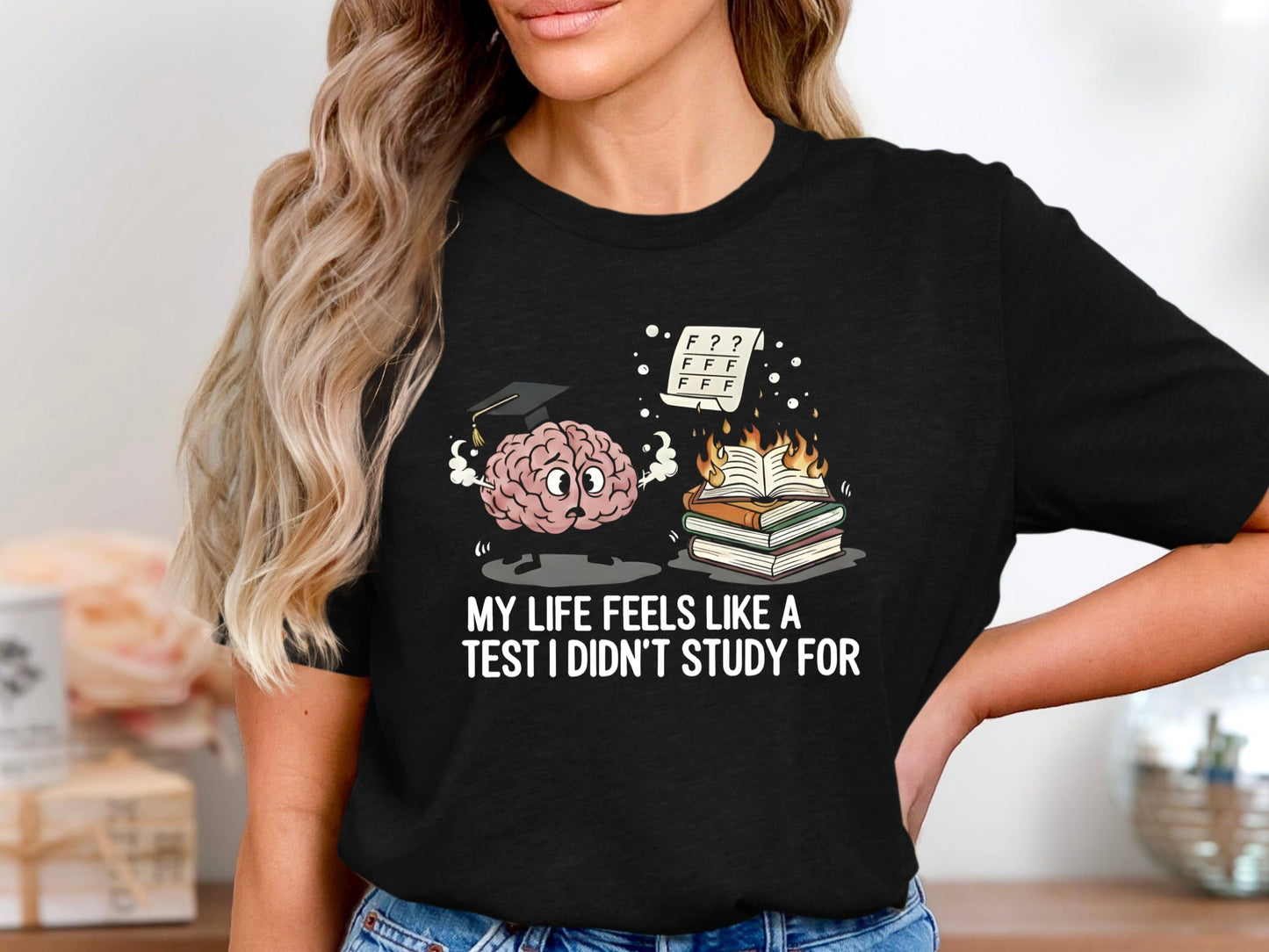 Life Feels Like A Test I Didn't Study For Tee