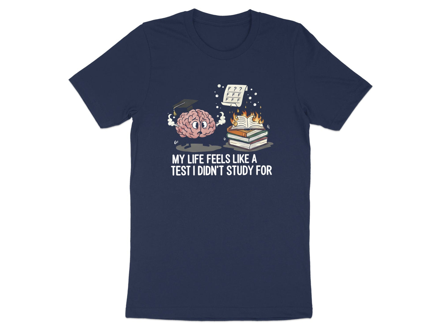 Life Feels Like A Test I Didn't Study For Tee
