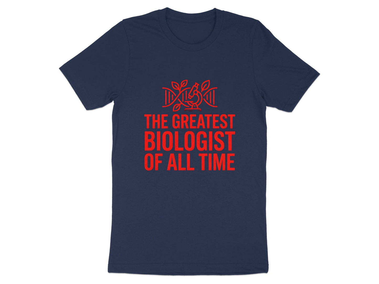 The Greatest Biologist T-Shirt - Funny Science Quote Graphic