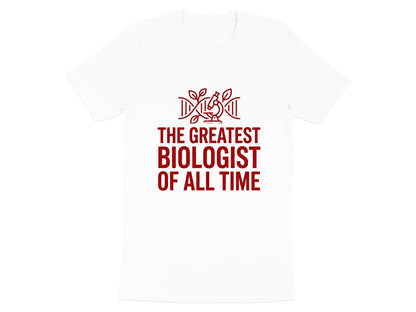 The Greatest Biologist T-Shirt - Funny Science Quote Graphic