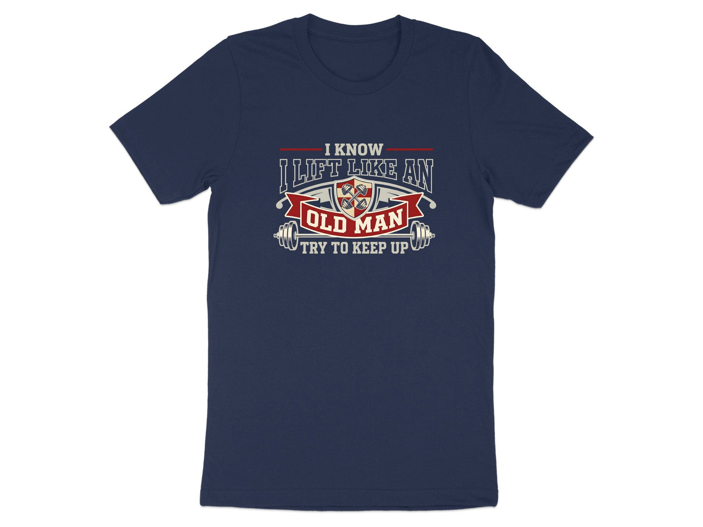 I Lift Like An Old Man - Try To Keep Up Gym Tee