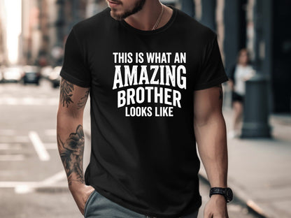 This Is What An Amazing Brother Looks Like Tee