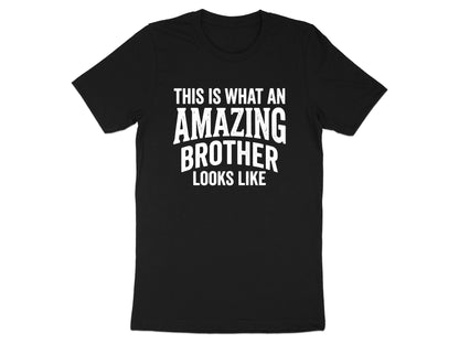 This Is What An Amazing Brother Looks Like Tee