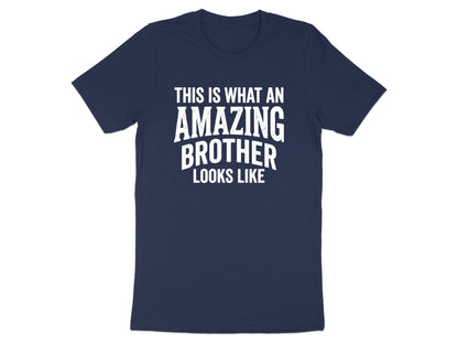 This Is What An Amazing Brother Looks Like Tee