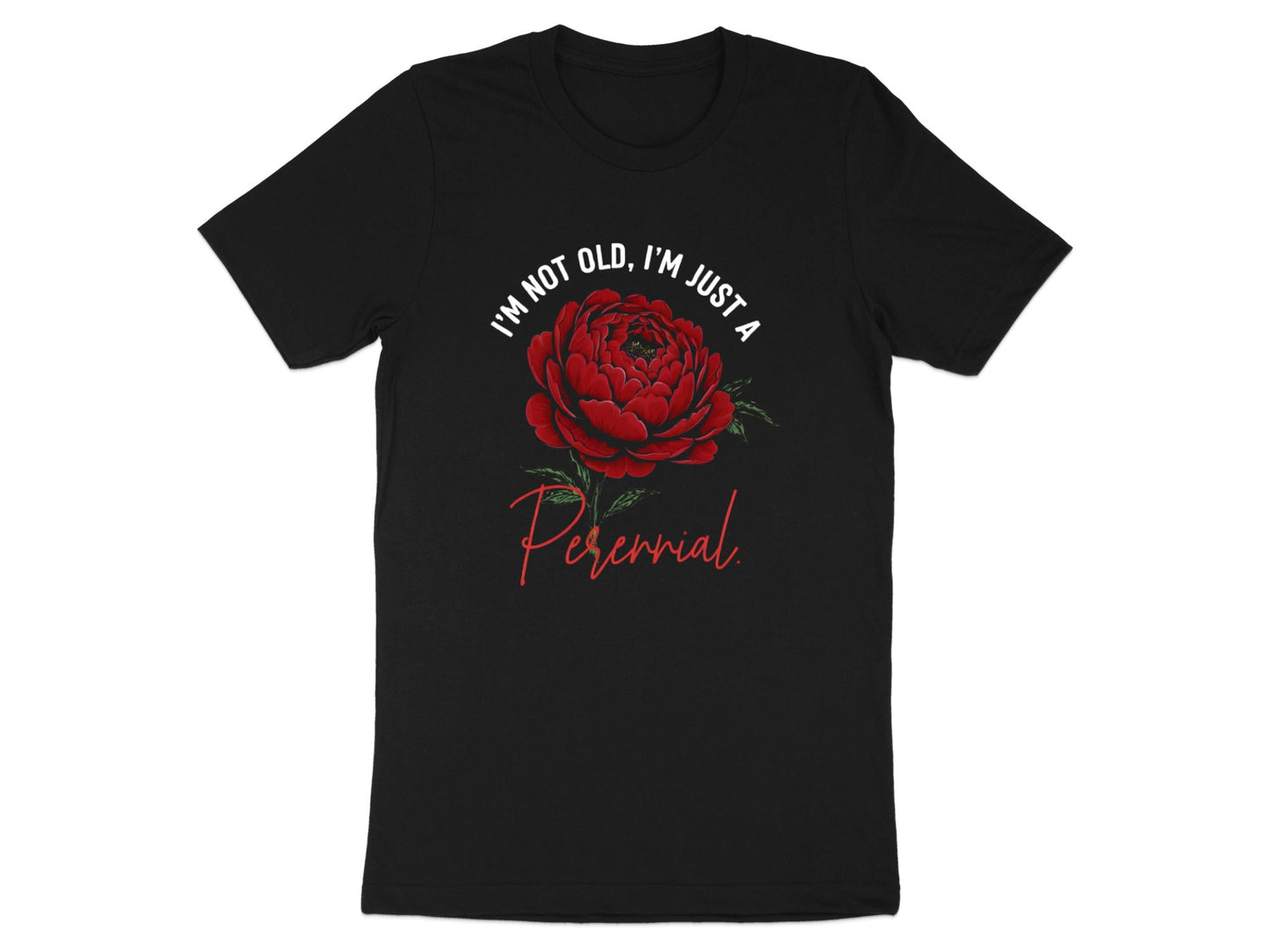 I'm Not Old I'm Just A Perennial Peony Tee
