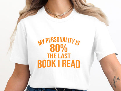 My Personality is 80% The Last Book I Read T-Shirt
