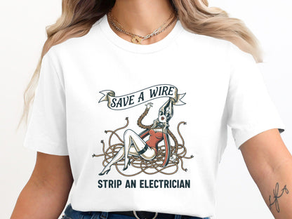 Save a Wire Strip an Electrician T-Shirt - Vintage Pinup Sparky Tee