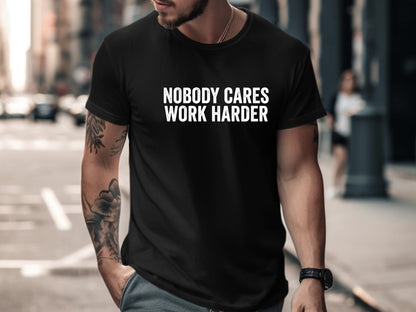 Nobody Cares Work Harder Gym T-Shirt