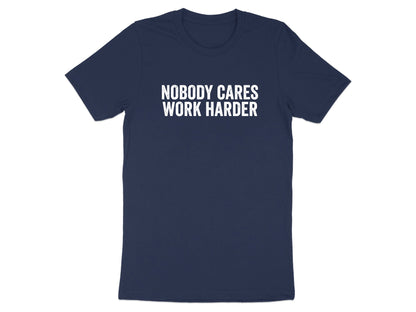 Nobody Cares Work Harder Gym T-Shirt