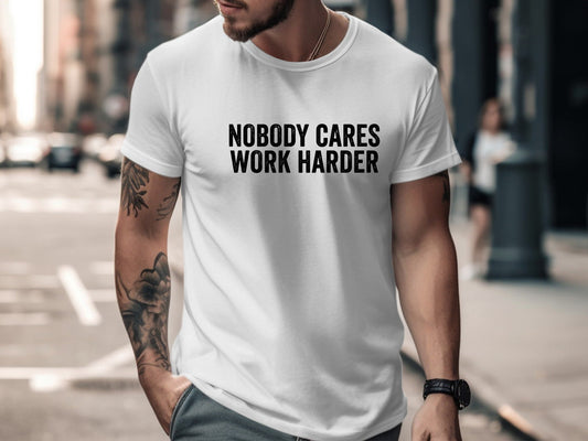 Nobody Cares Work Harder Gym T-Shirt